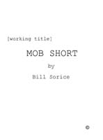 MOB SHORT by Bill Sorice